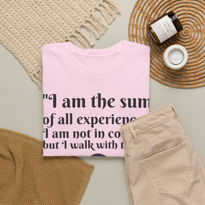 Inspirational Quote T-Shirt — "I am the sum of all experiences; I am not in control, but I walk with truth"