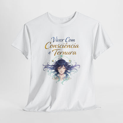 Camiseta Viver Com Consciência e Ternura — Algodão Clássico 100%