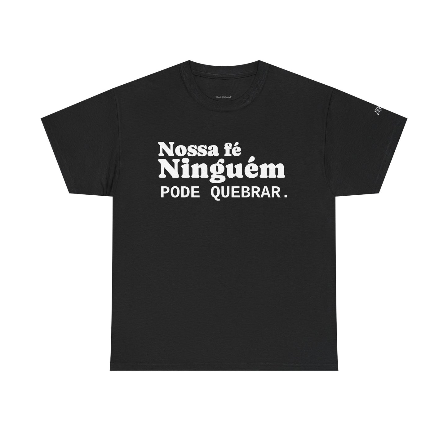 Camiseta "Nossa Fé Ninguém Pode Quebrar" | Azirrague