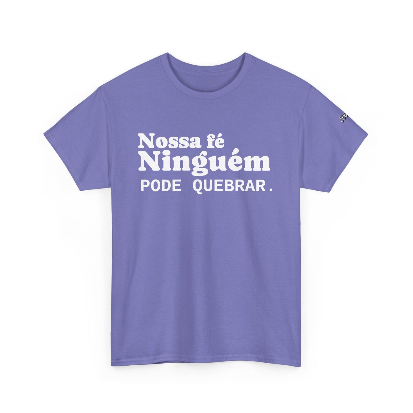 Camiseta "Nossa Fé Ninguém Pode Quebrar" | Azirrague