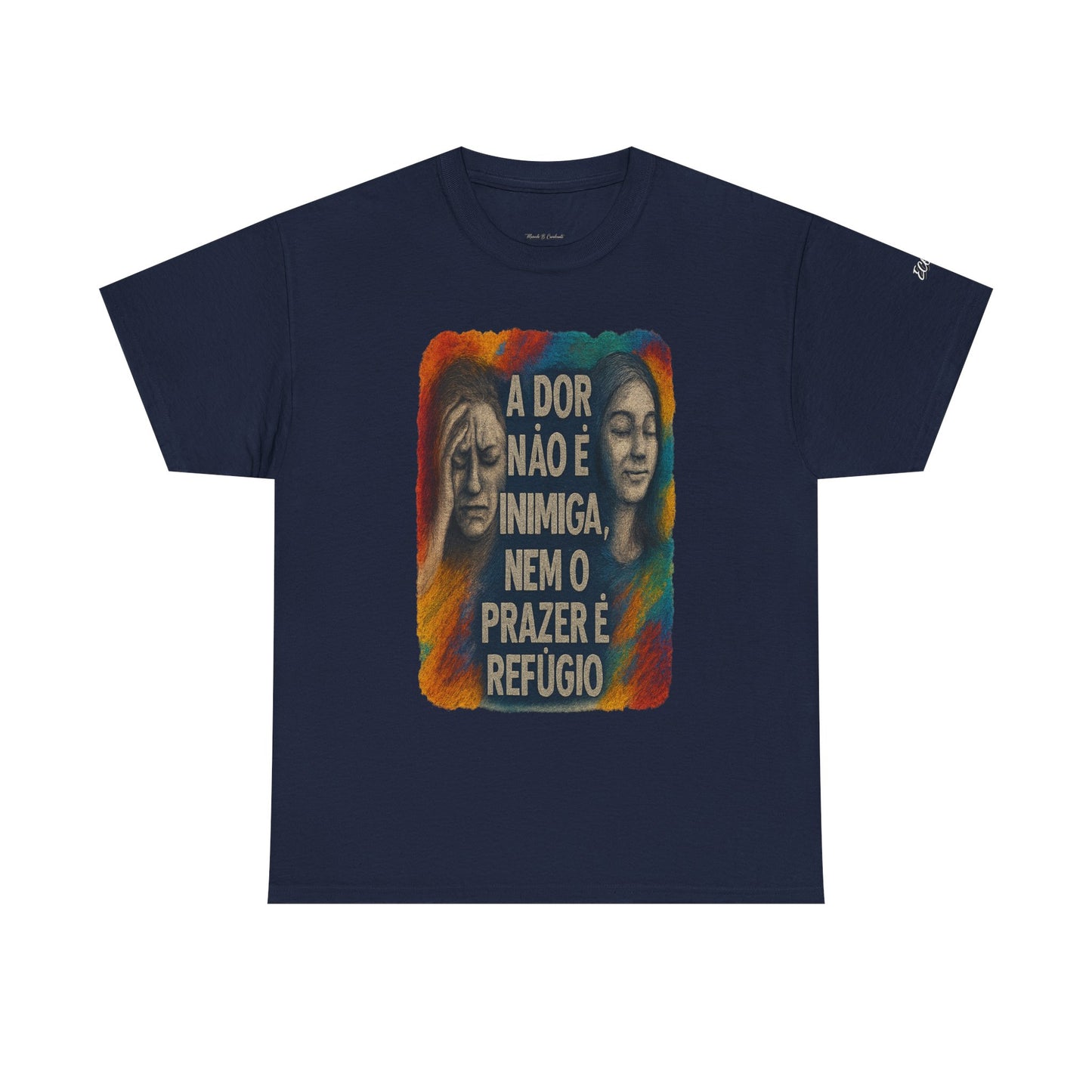 Camiseta — "A Dor Não é Inimiga, Nem o Prazer é Refúgio" Inspirational Portuguese Graphic Tee