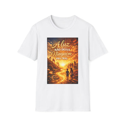 A luz não deixa ninguém pra trás. T-Shirt — Portuguese Inspirational Quote Shirt