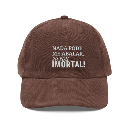 Boné Cotelê “Nada pode me abalar. Eu sou imortal!”