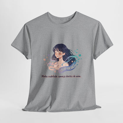 Camiseta Unissex “Minha Realidade Começa em Mim” — Algodão Premium | Afirmação de Abundância e Liberdade Interior