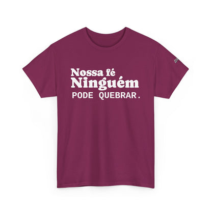 Camiseta "Nossa Fé Ninguém Pode Quebrar" | Azirrague
