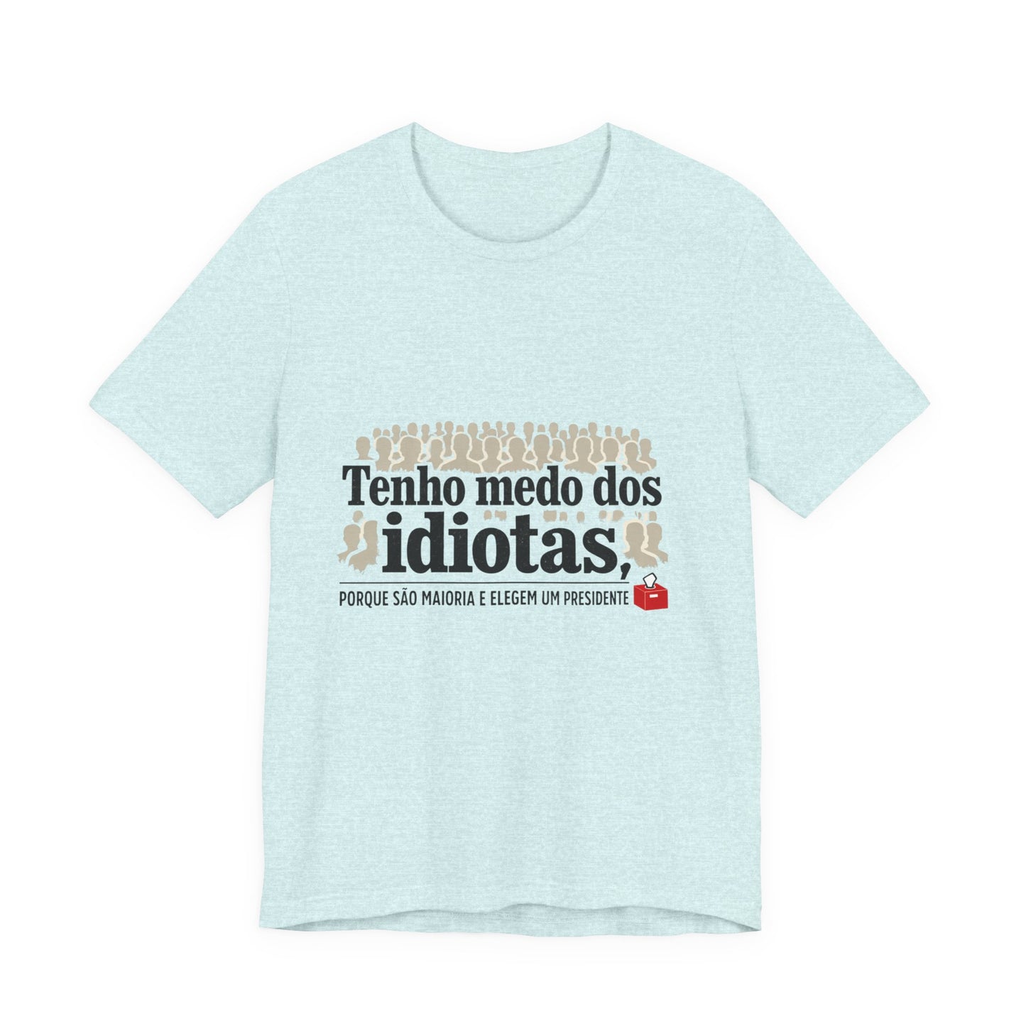 Camiseta Eu Não Sou Idiota - Humor Político Brasileiro - Algodão Premium