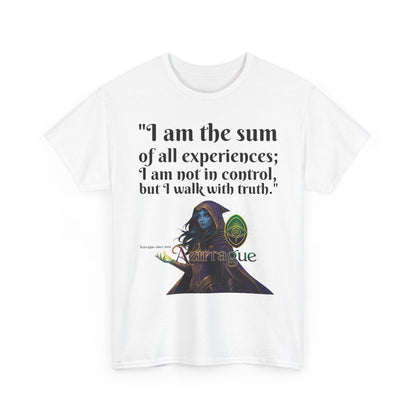 Inspirational Quote T-Shirt — "I am the sum of all experiences; I am not in control, but I walk with truth"