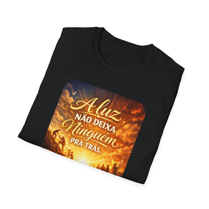 A luz não deixa ninguém pra trás. T-Shirt — Portuguese Inspirational Quote Shirt