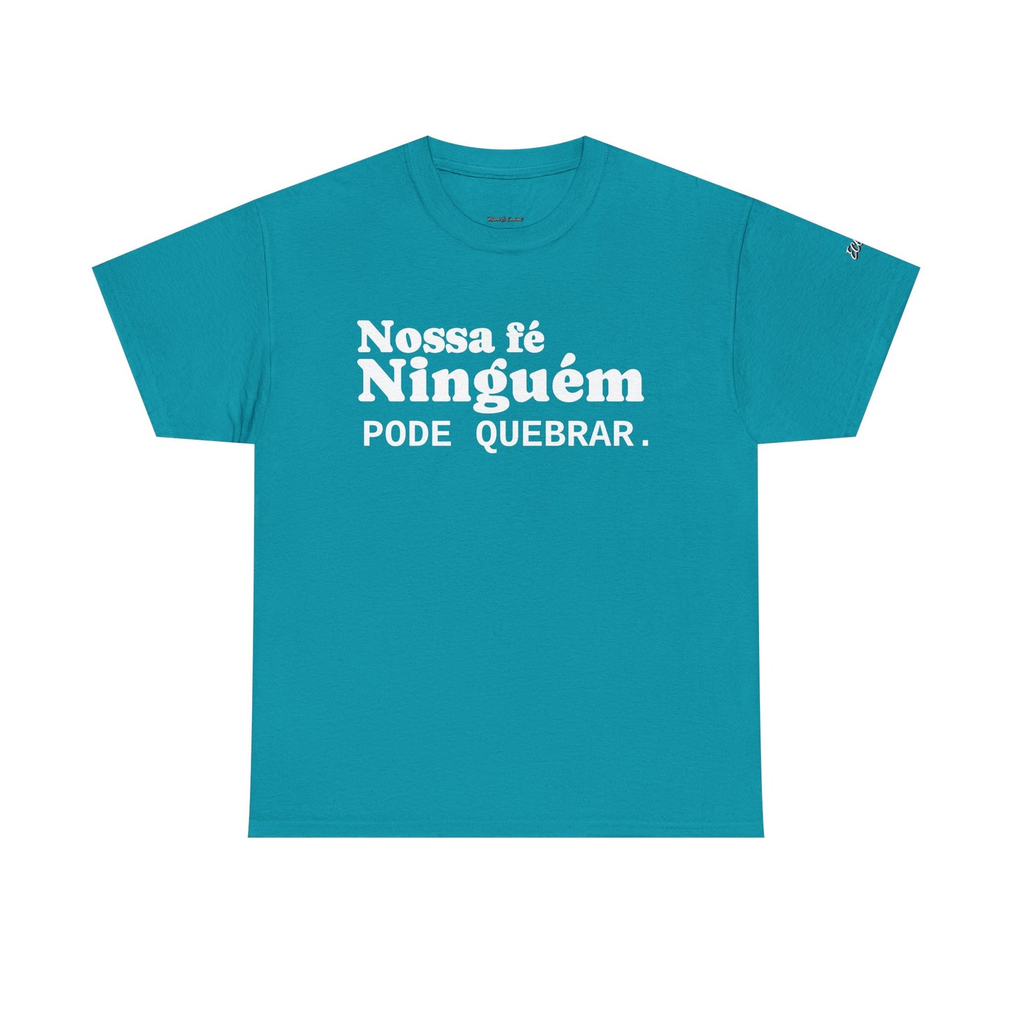 Camiseta "Nossa Fé Ninguém Pode Quebrar" | Azirrague