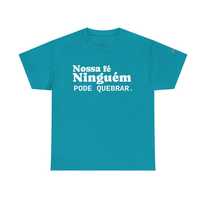 Camiseta "Nossa Fé Ninguém Pode Quebrar" | Azirrague