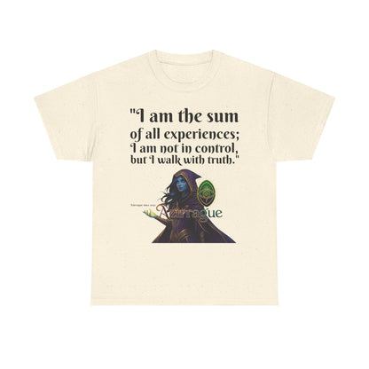 Inspirational Quote T-Shirt — "I am the sum of all experiences; I am not in control, but I walk with truth"