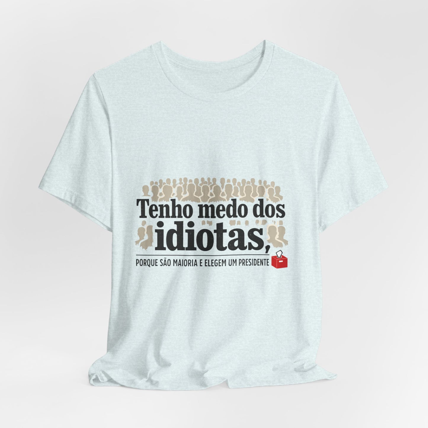 Camiseta Eu Não Sou Idiota - Humor Político Brasileiro - Algodão Premium