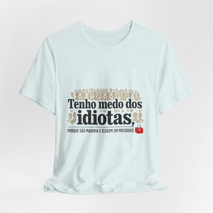Camiseta Eu Não Sou Idiota - Humor Político Brasileiro - Algodão Premium