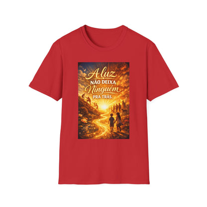 A luz não deixa ninguém pra trás. T-Shirt — Portuguese Inspirational Quote Shirt
