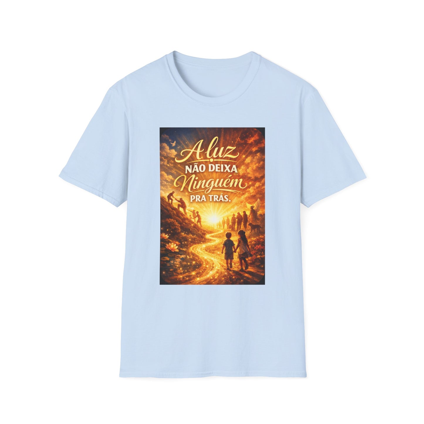 A luz não deixa ninguém pra trás. T-Shirt — Portuguese Inspirational Quote Shirt