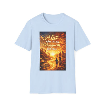 A luz não deixa ninguém pra trás. T-Shirt — Portuguese Inspirational Quote Shirt