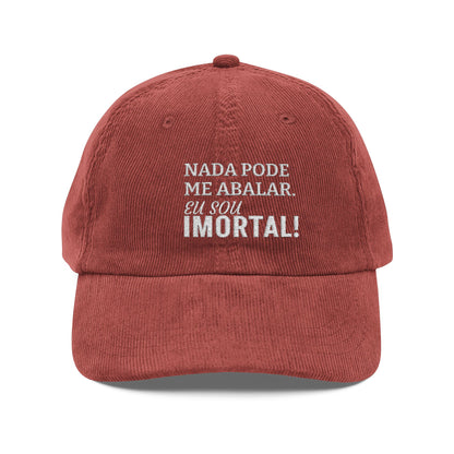 Boné Cotelê “Nada pode me abalar. Eu sou imortal!”