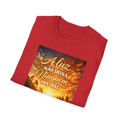 A luz não deixa ninguém pra trás. T-Shirt — Portuguese Inspirational Quote Shirt